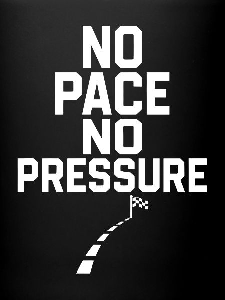 No Pace No Pressure
