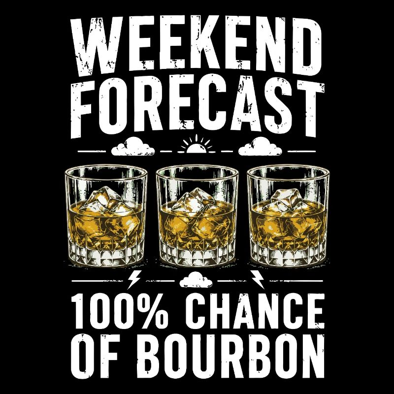 Weekend Forecast Bourbon Humor Design