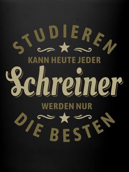 Studieren kann jeder | Schreiner Spruch