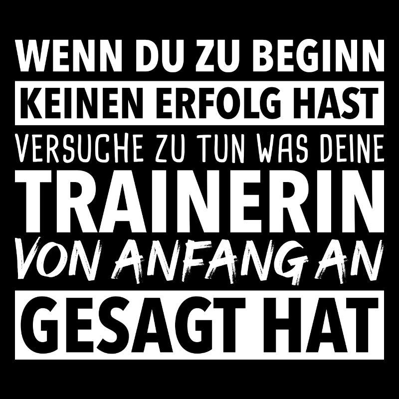 Mach was deine Trainerin dir sagt