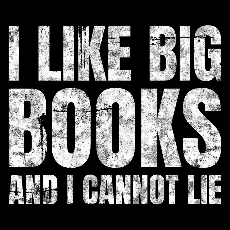 I Like Big Books And I Cannot Lie Bücher