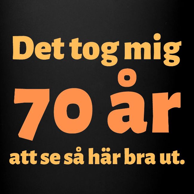 det tok meg 70 år att se så här bra ut.