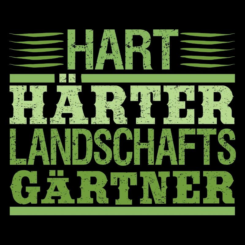 Hart Härter Landschaftsgärtner Gartenarbeit Spruch