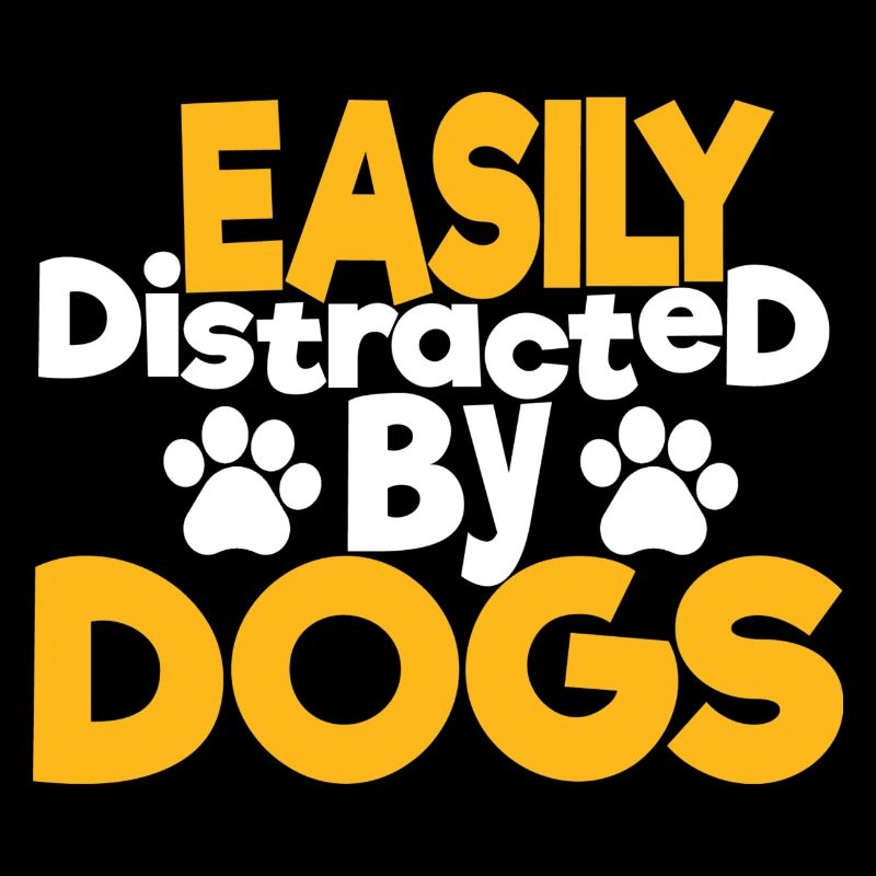 EASILY DISTRACTED BY DOGS