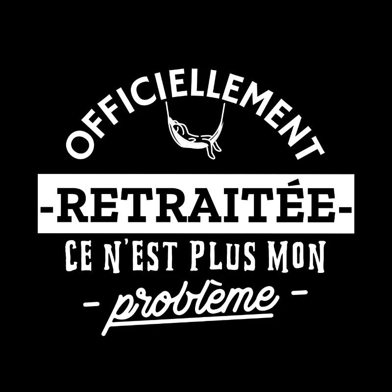 Officiellement retraitée - idée cadeau retraite