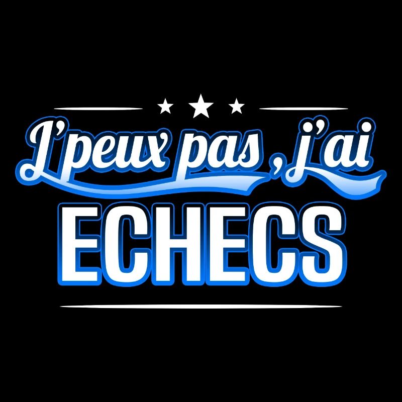 Echecs - j'peux pas , j'ai Echecs