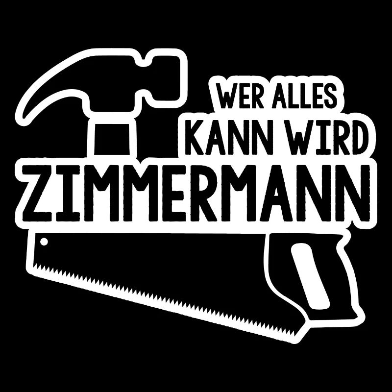 Wer alles kann wird Zimmermann