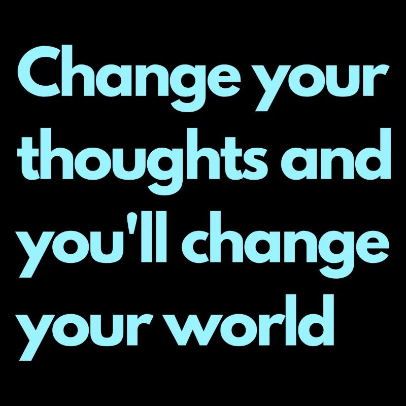 Change your thoughts