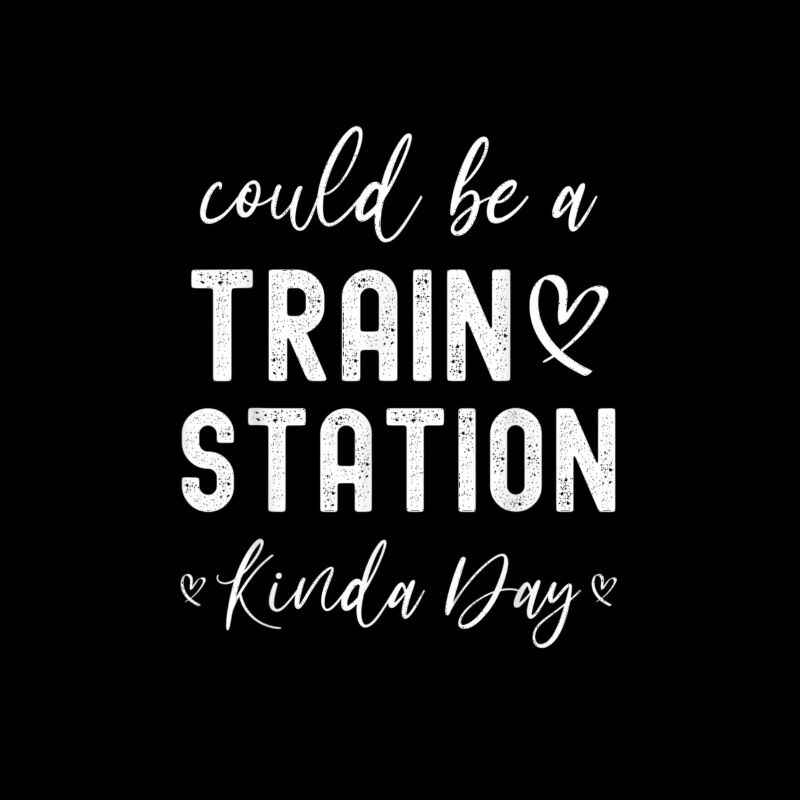 Could Be A Train Station Kinda Day