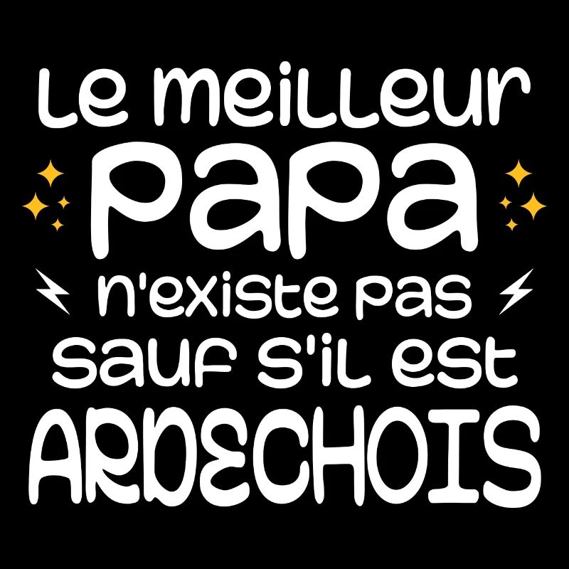 The best dad doesn't exist unless you're from the Ardèche