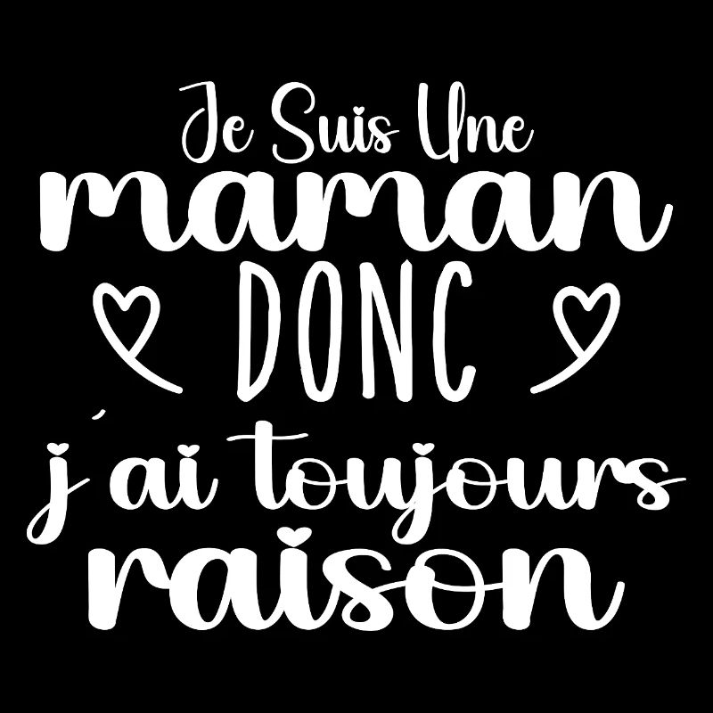 Toujours raison maman cadeau