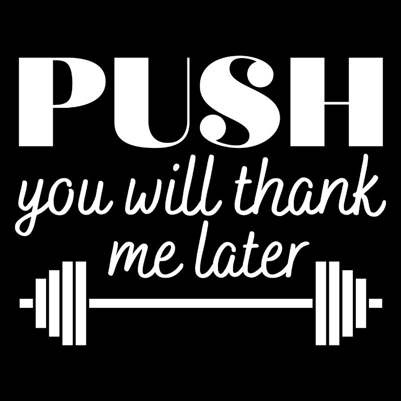 push you will thank me later