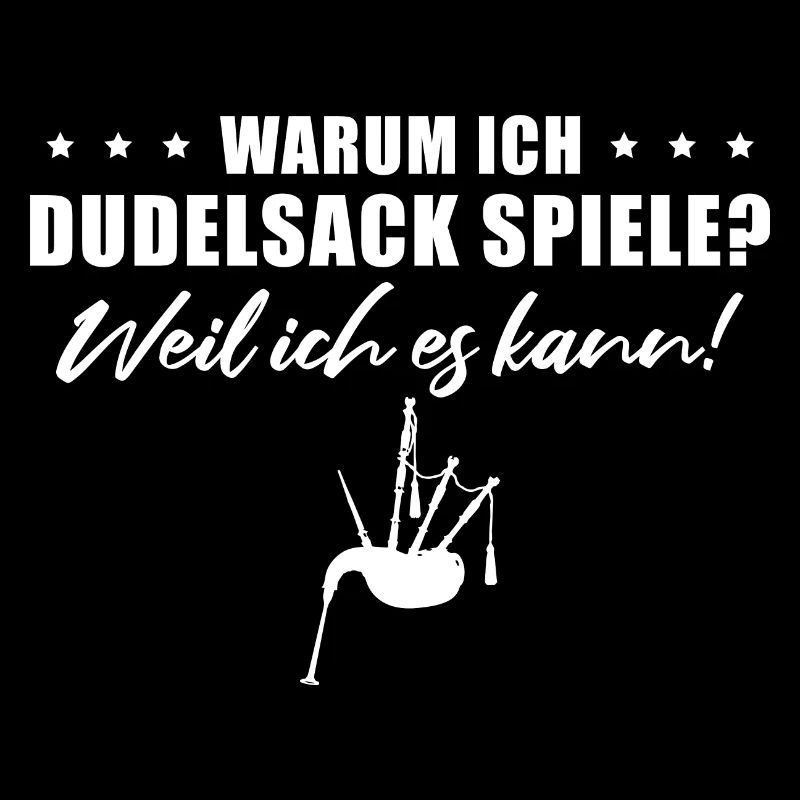 Dudelsack Weil ich es kann Sackpfeife