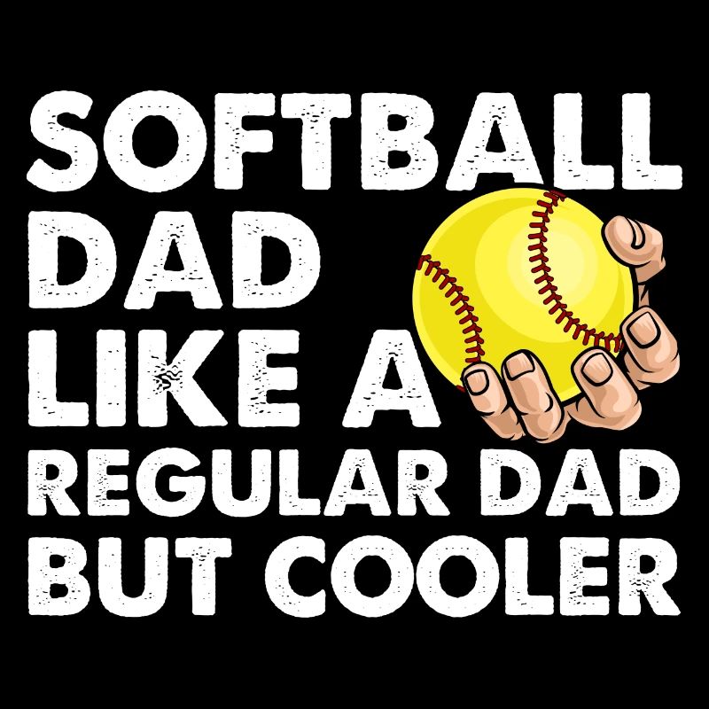 Softball Dad Like A Regular Dad But Cooler