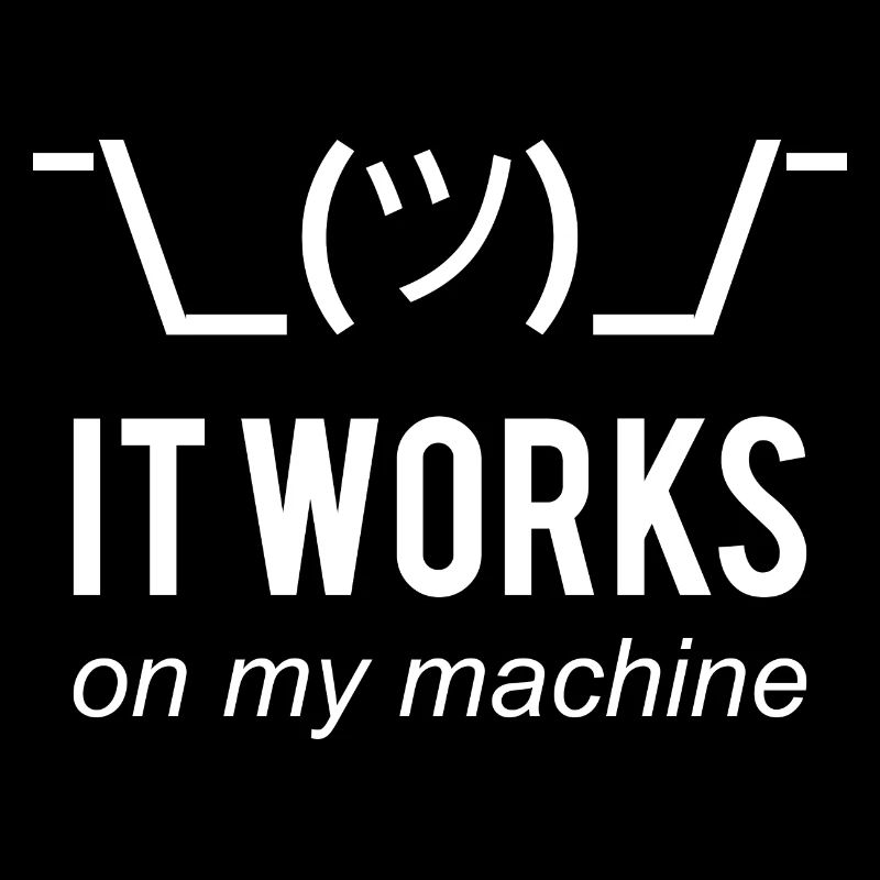 It works on my machine Funny Developer Design