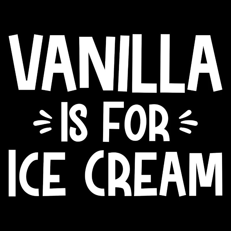 Vanilla Is For Ice Cream