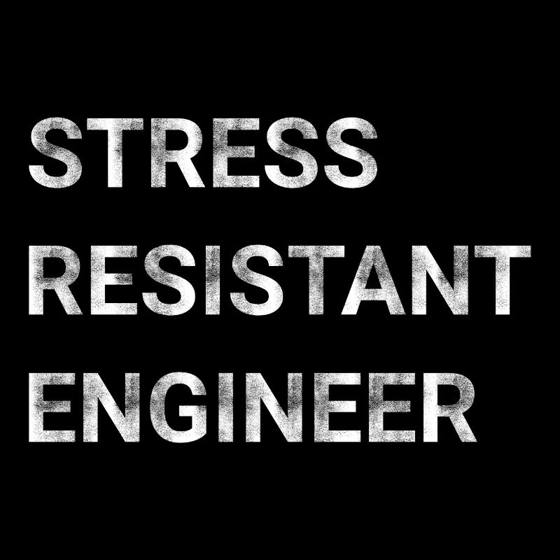 Stress Resistant Engineer
