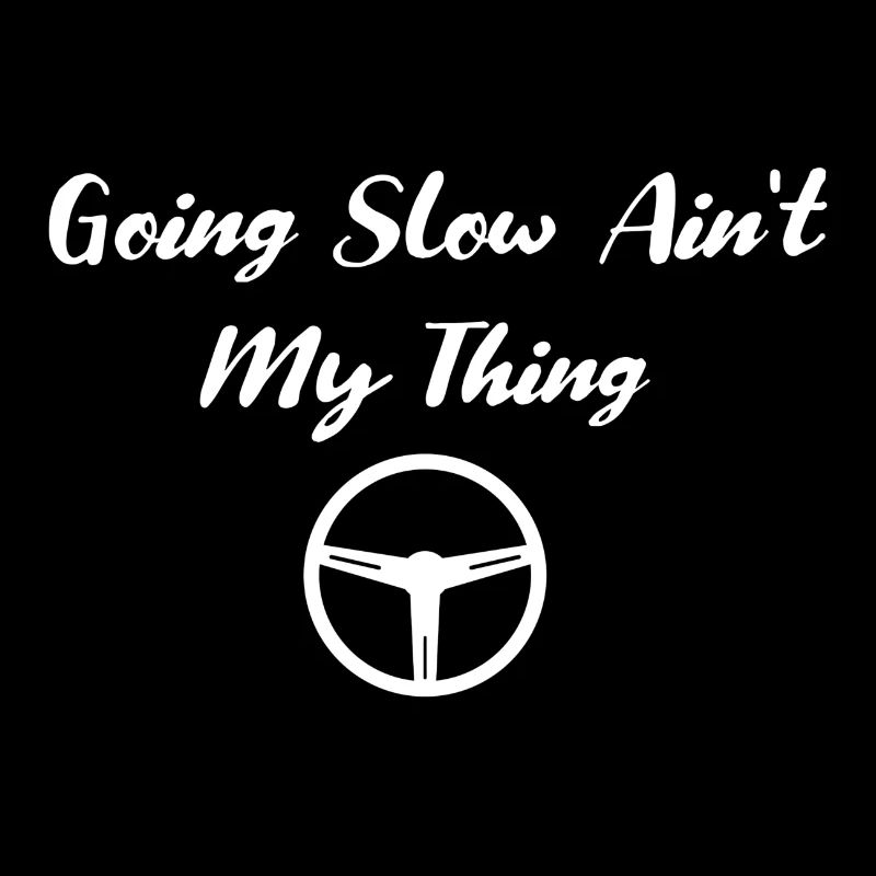 Going Slow Ain't My Thing Driving Wheel Gift Idea