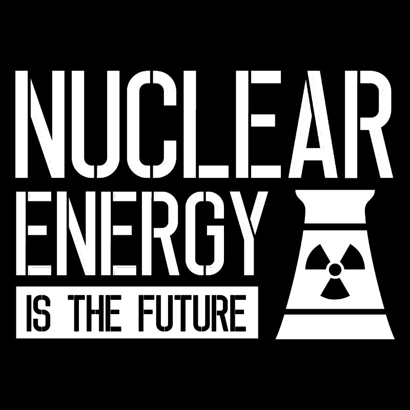 Kernkraft ist die Zukunft Atom Nuklear Atomkraft
