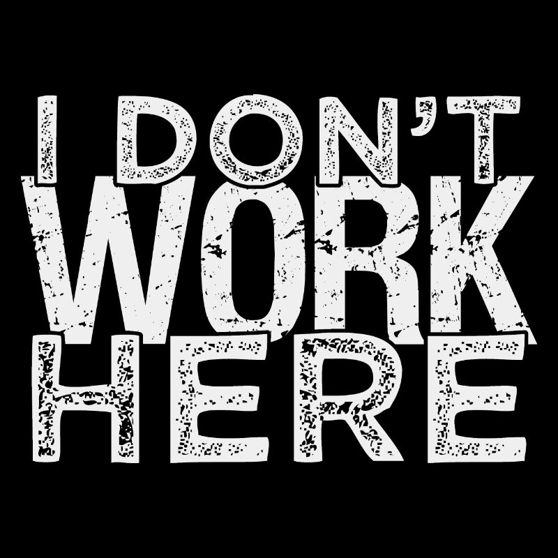 I don't work here - Humour de bureau