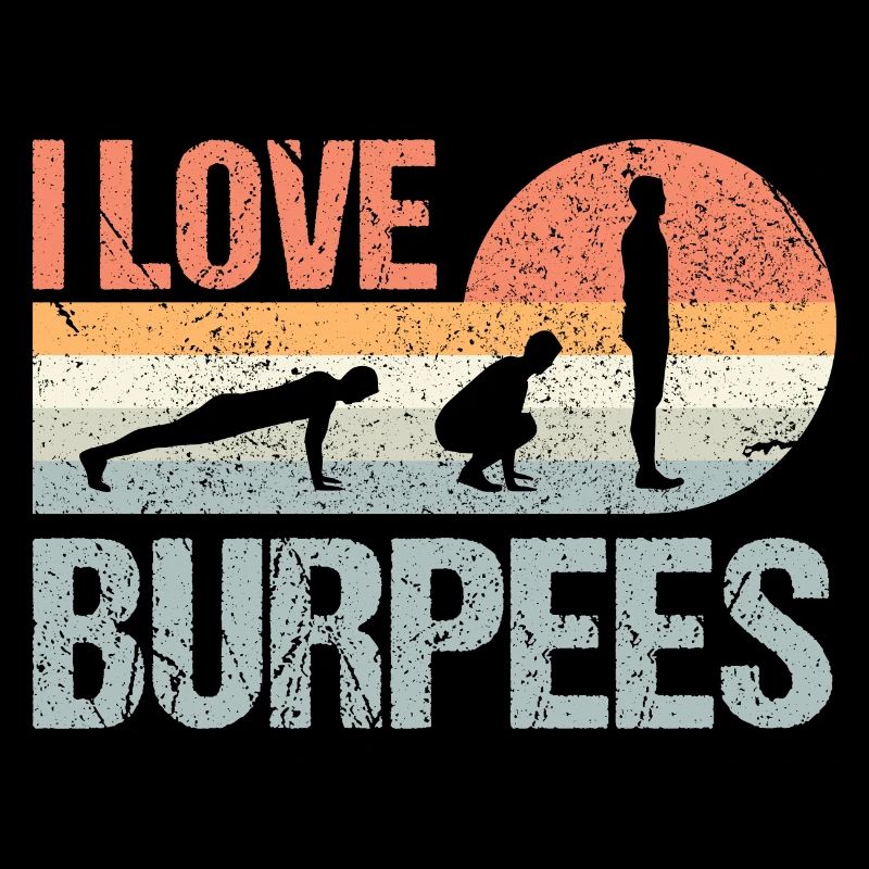 Burpees I Love Burpees