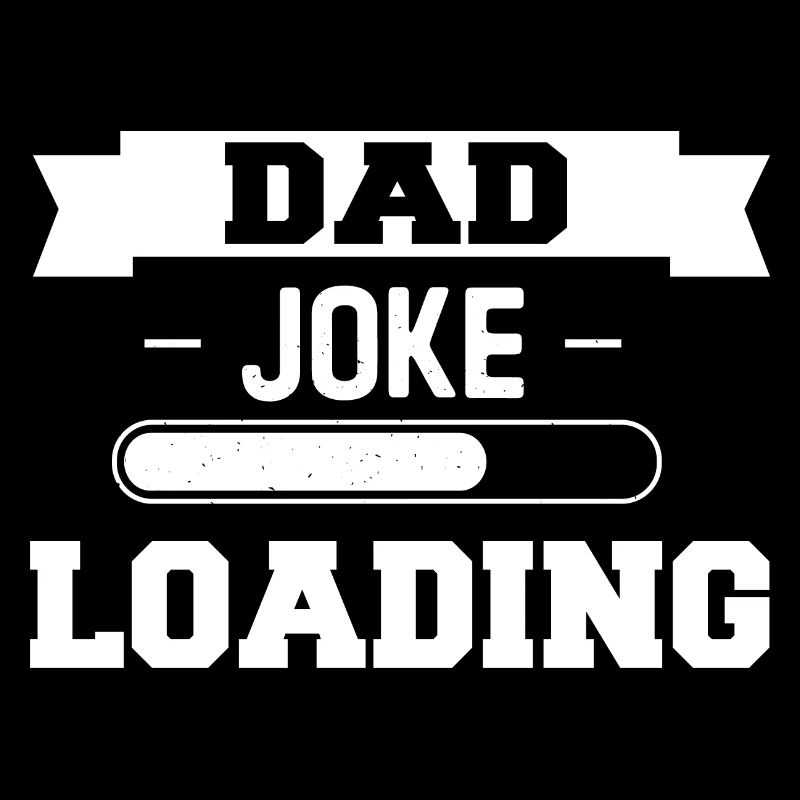 Dad Joke Loading Funny