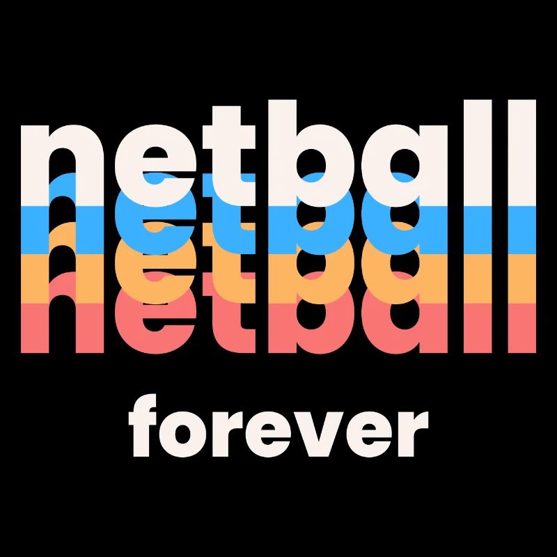 Netball Forever.