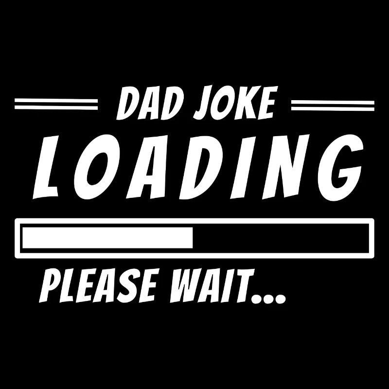 Dad Joke Loading Please Wait