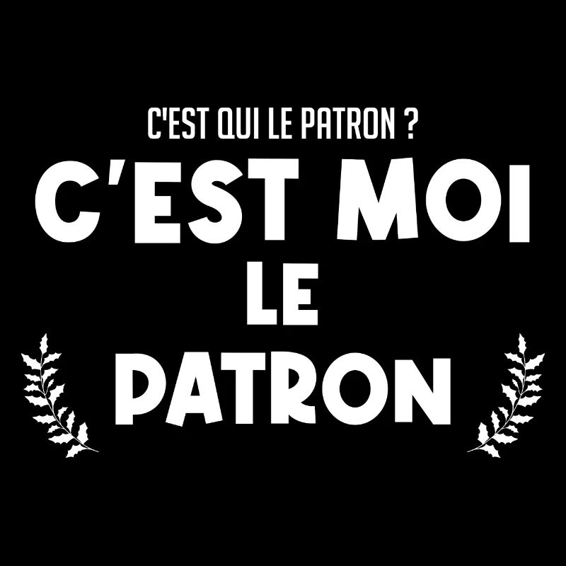 C'est moi le patron