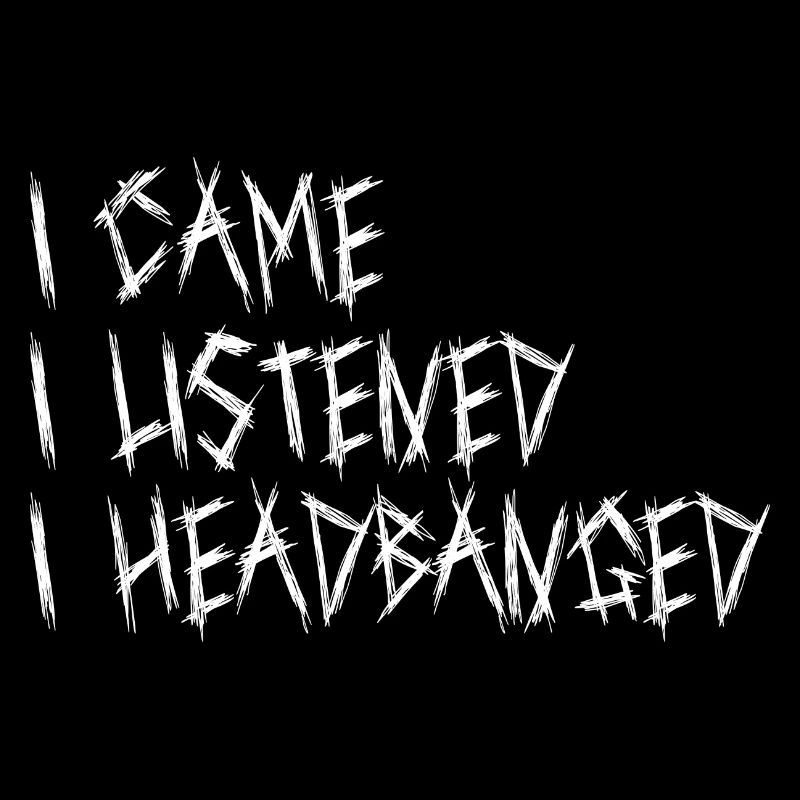 I Came I Listened I Headbanged Metal Caesar Zitat