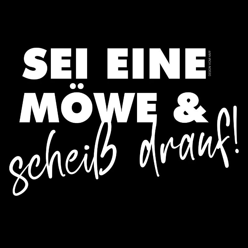 Sei eine Möwe –Scheiß drauf!