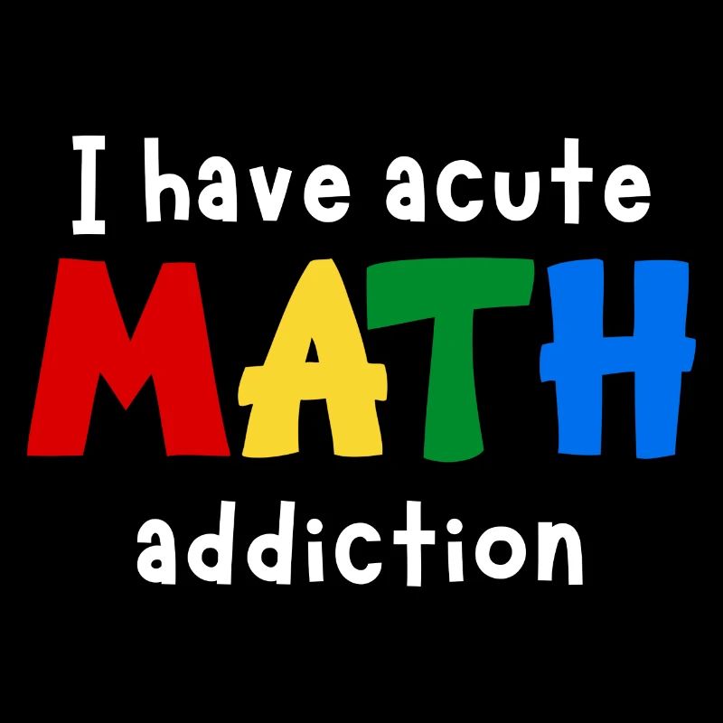I Have Acute Math Addiction | Funny Maths Teacher