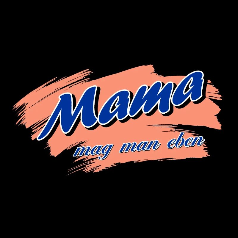 Mama mag man eben - Muttertag