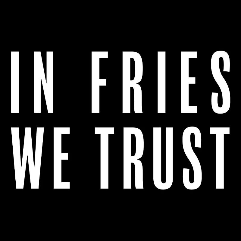 Dans Fries We Trust