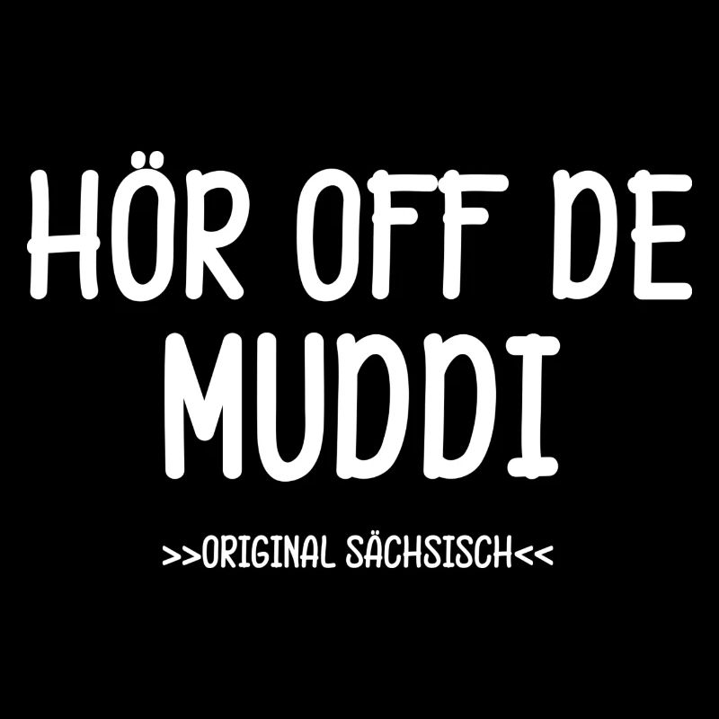 Hör Off De Muddi Spruch