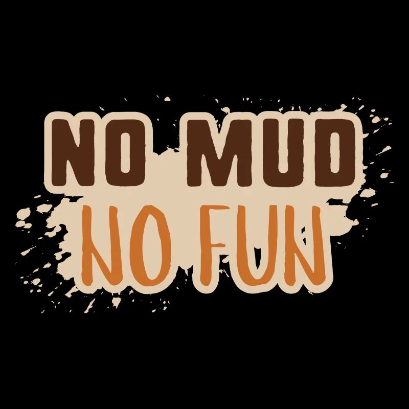 No Mud No Fun