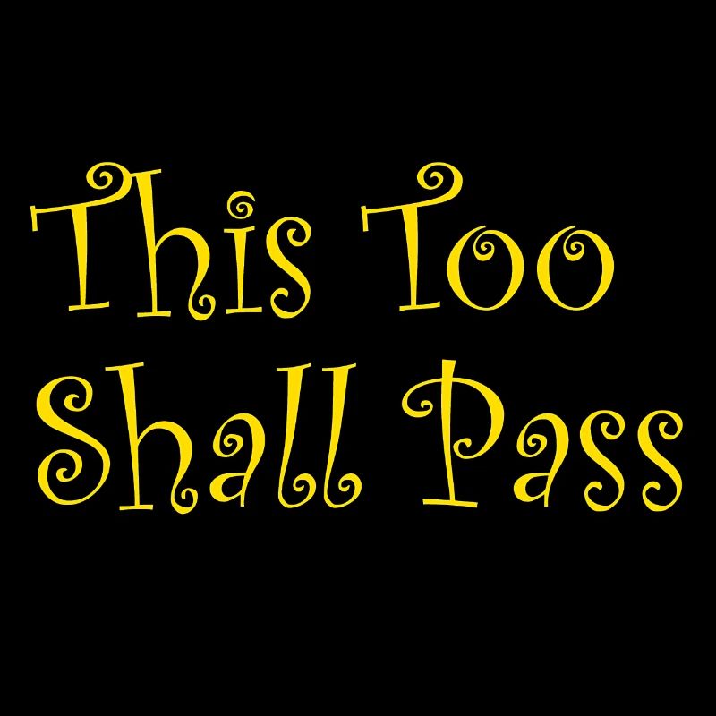 This Too Shall Pass