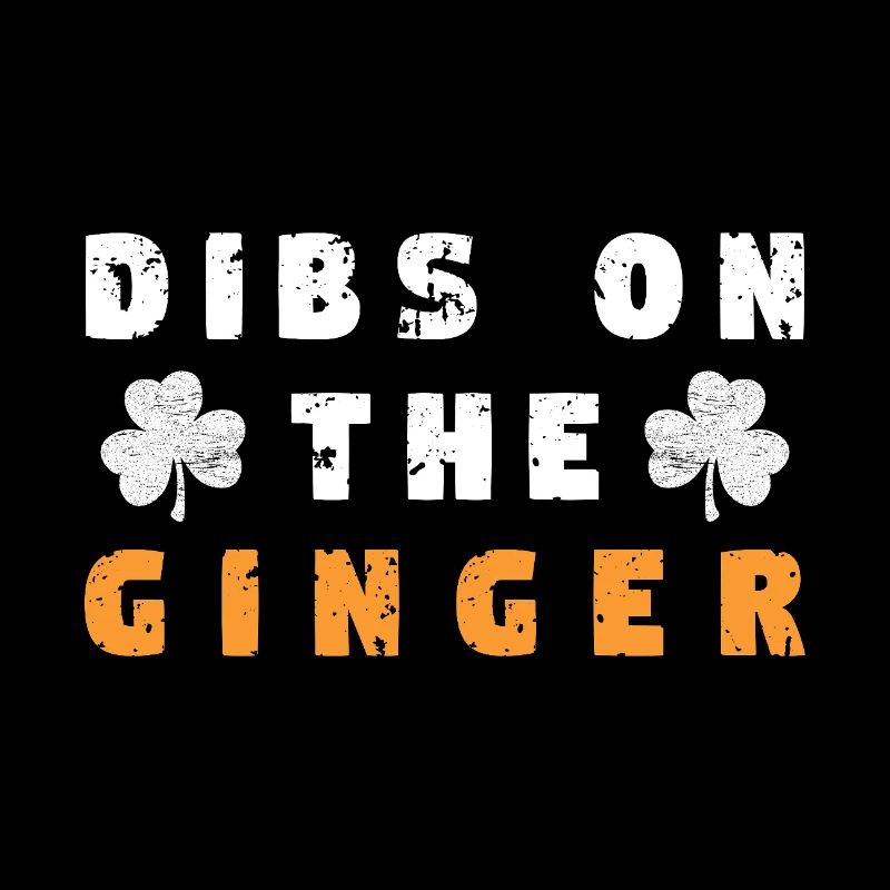 Dibs on the ginger - Dicton de la Saint-Patrick