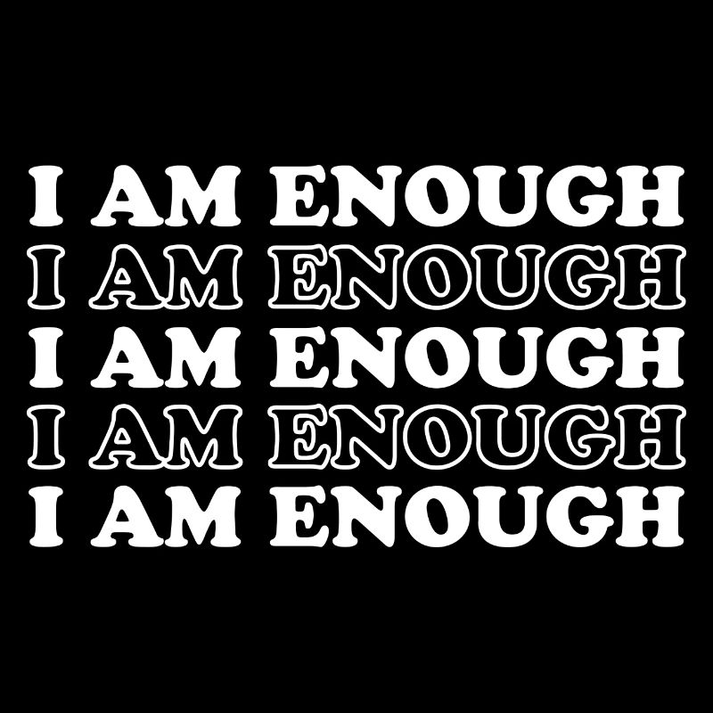 I Am Enough - Affirmation Positive Empowerment