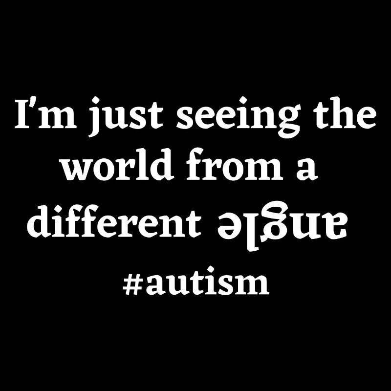 I'm just seeing the world from a different angle