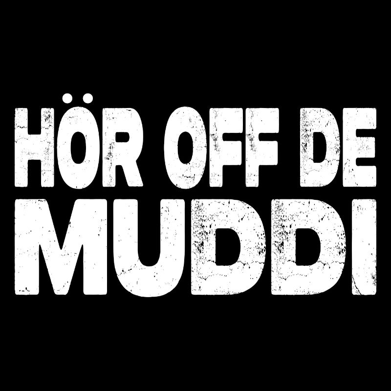 Hör Off De Muddi - Lustiger Ossi Spruch