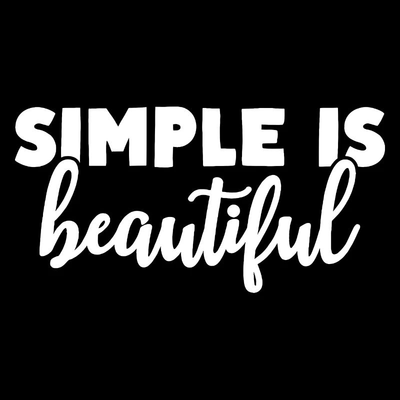 Simple is beautiful