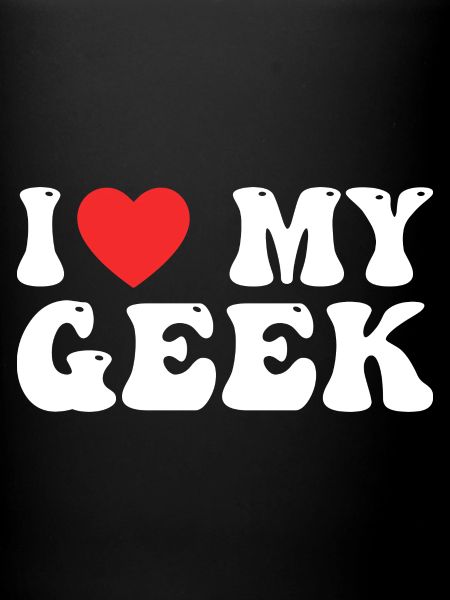 I Love My Geek