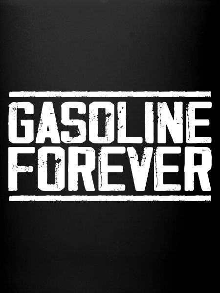 Gasoline Forever