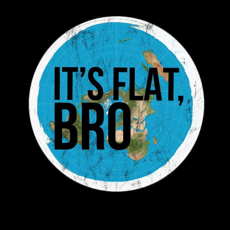 Flat Earth Flat Bro Flat Earther Society
