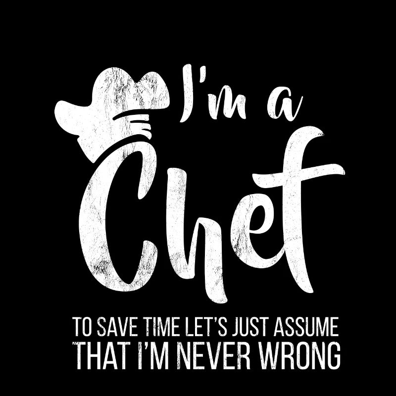 Chef Assume I'M Never Wrong Funny Gift