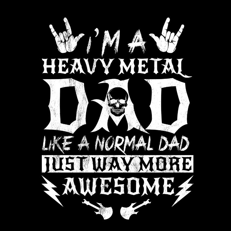I'M A Heavy Metal Dad, Like A Normal Dad Rock