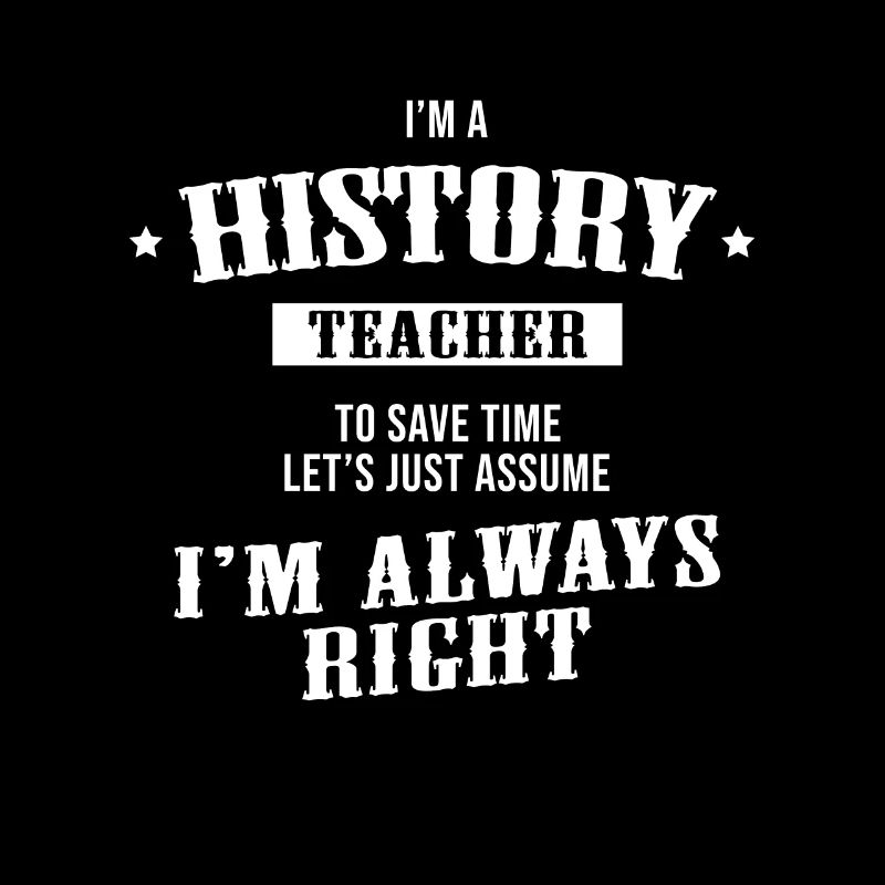 I'M A History Teacher Sarcasm Gift Tee