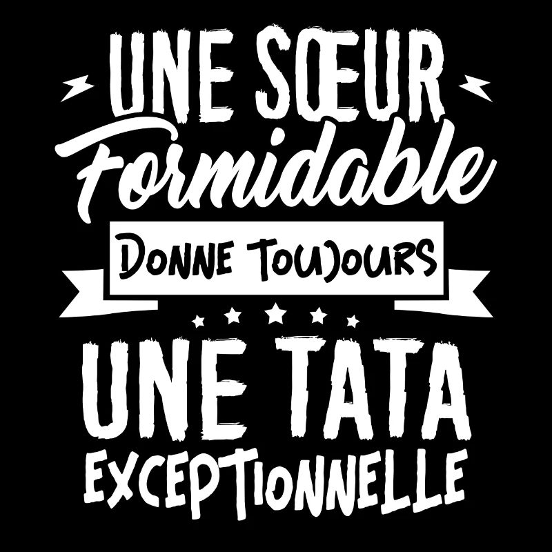 Une Soeur Formidable donne Tata Exceptionnelle