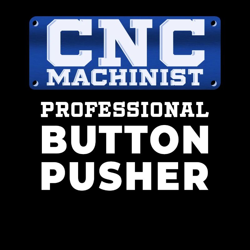 CnC Machinist Button Pusher Funny Quote Idée cadeau
